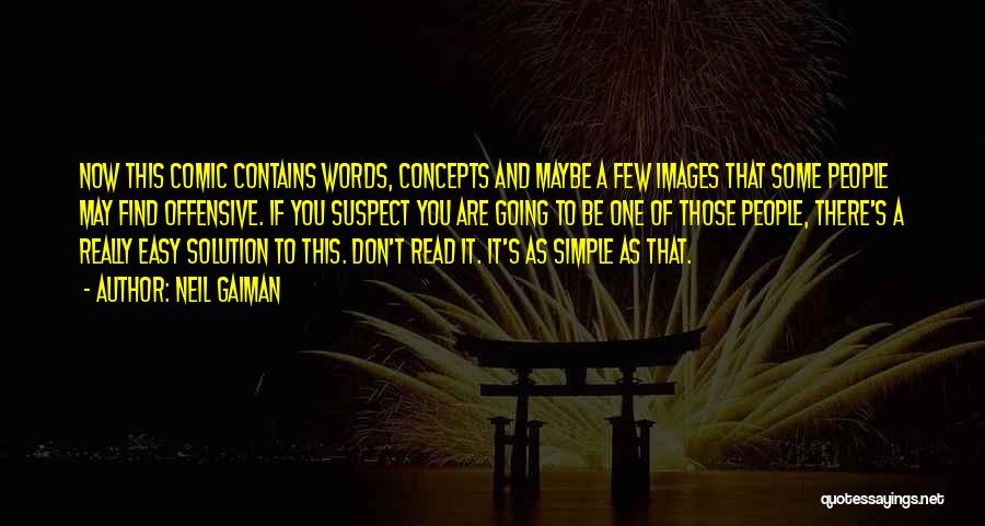 Neil Gaiman Quotes: Now This Comic Contains Words, Concepts And Maybe A Few Images That Some People May Find Offensive. If You Suspect