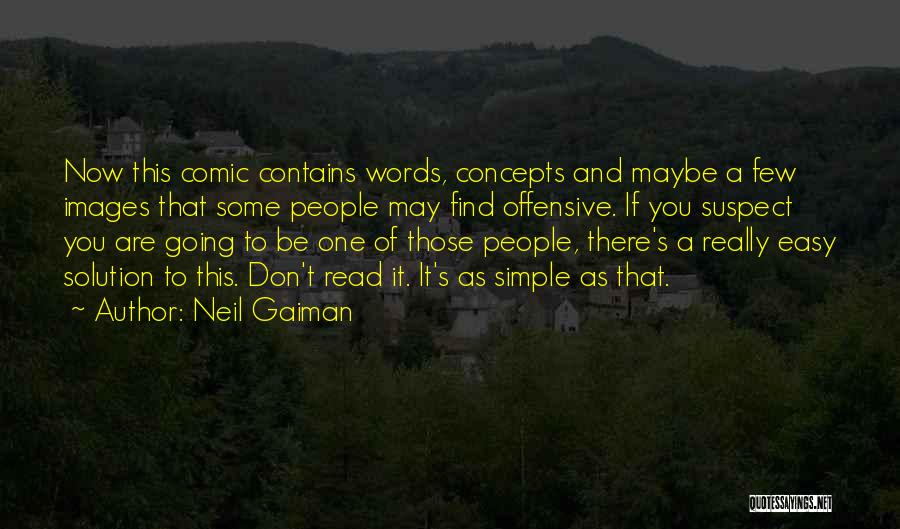Neil Gaiman Quotes: Now This Comic Contains Words, Concepts And Maybe A Few Images That Some People May Find Offensive. If You Suspect