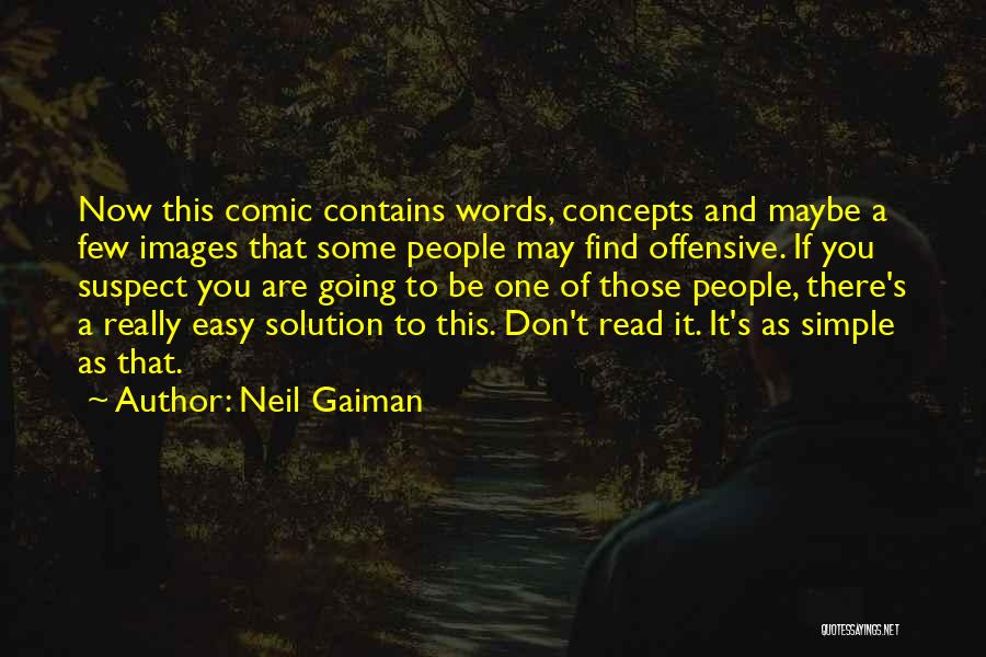 Neil Gaiman Quotes: Now This Comic Contains Words, Concepts And Maybe A Few Images That Some People May Find Offensive. If You Suspect