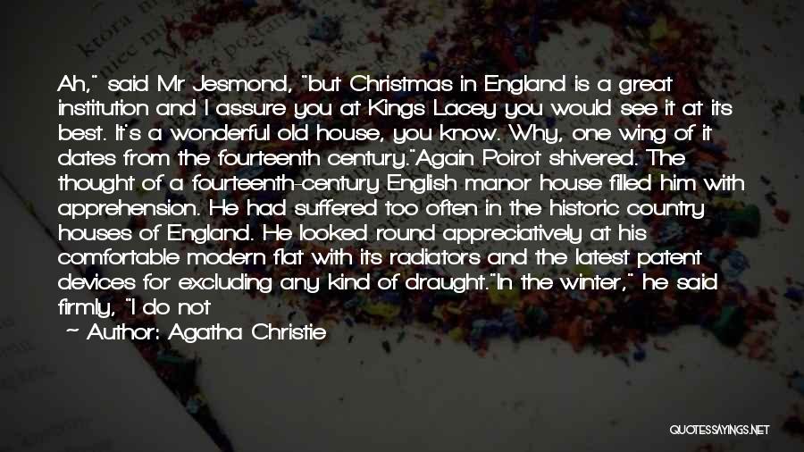 Agatha Christie Quotes: Ah, Said Mr Jesmond, But Christmas In England Is A Great Institution And I Assure You At Kings Lacey You