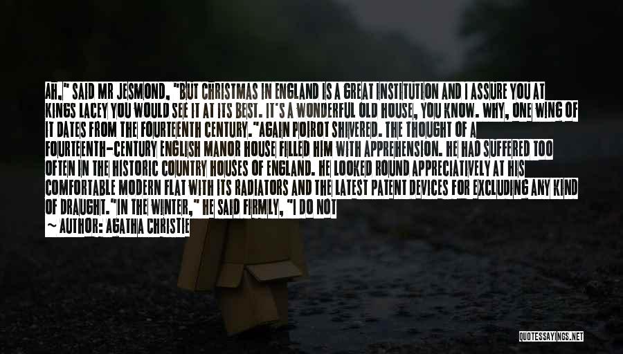 Agatha Christie Quotes: Ah, Said Mr Jesmond, But Christmas In England Is A Great Institution And I Assure You At Kings Lacey You