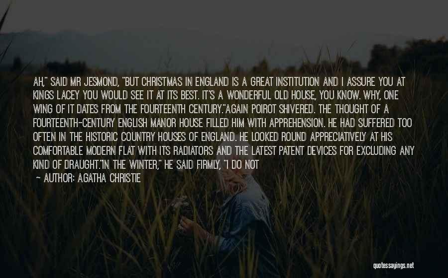 Agatha Christie Quotes: Ah, Said Mr Jesmond, But Christmas In England Is A Great Institution And I Assure You At Kings Lacey You
