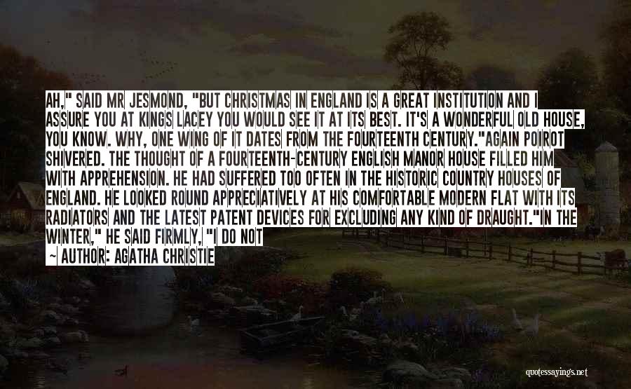 Agatha Christie Quotes: Ah, Said Mr Jesmond, But Christmas In England Is A Great Institution And I Assure You At Kings Lacey You