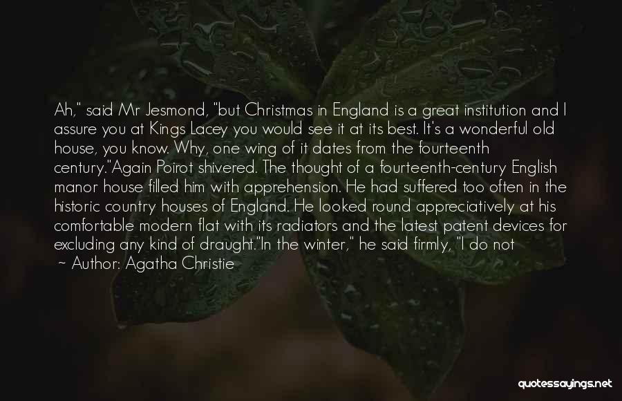 Agatha Christie Quotes: Ah, Said Mr Jesmond, But Christmas In England Is A Great Institution And I Assure You At Kings Lacey You