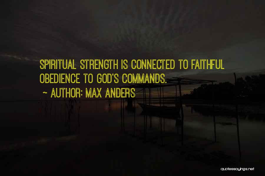 Max Anders Quotes: Spiritual Strength Is Connected To Faithful Obedience To God's Commands.