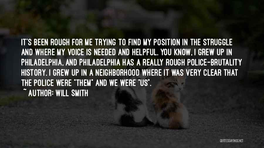 Will Smith Quotes: It's Been Rough For Me Trying To Find My Position In The Struggle And Where My Voice Is Needed And