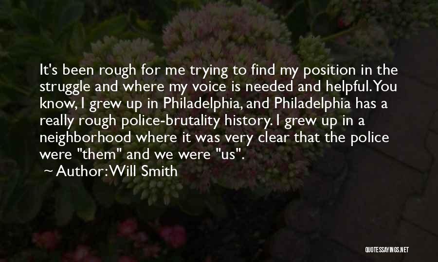 Will Smith Quotes: It's Been Rough For Me Trying To Find My Position In The Struggle And Where My Voice Is Needed And
