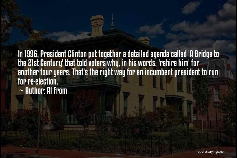 Al From Quotes: In 1996, President Clinton Put Together A Detailed Agenda Called 'a Bridge To The 21st Century' That Told Voters Why,