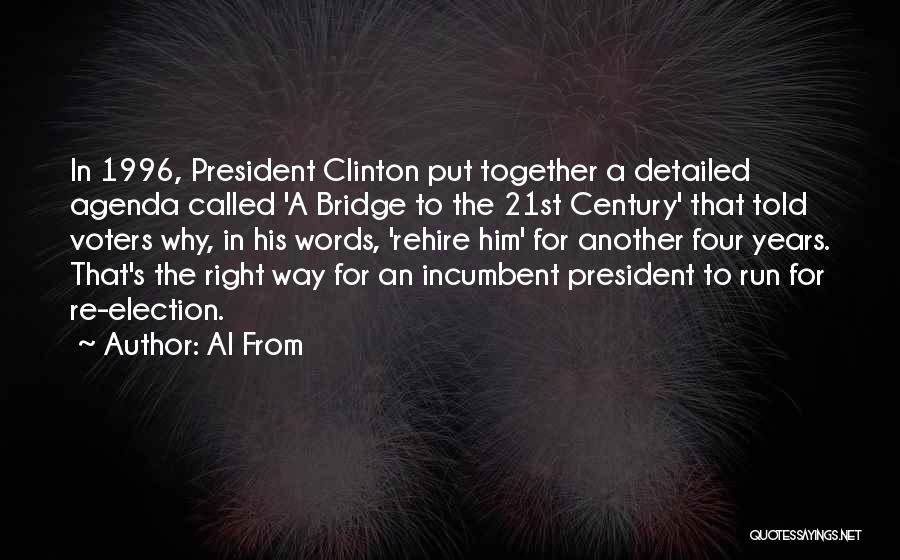 Al From Quotes: In 1996, President Clinton Put Together A Detailed Agenda Called 'a Bridge To The 21st Century' That Told Voters Why,