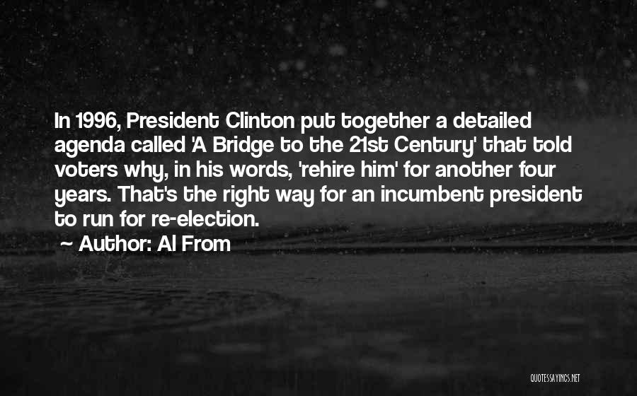 Al From Quotes: In 1996, President Clinton Put Together A Detailed Agenda Called 'a Bridge To The 21st Century' That Told Voters Why,