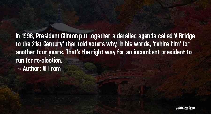 Al From Quotes: In 1996, President Clinton Put Together A Detailed Agenda Called 'a Bridge To The 21st Century' That Told Voters Why,