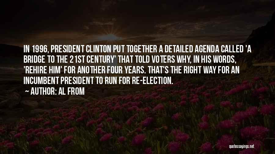 Al From Quotes: In 1996, President Clinton Put Together A Detailed Agenda Called 'a Bridge To The 21st Century' That Told Voters Why,