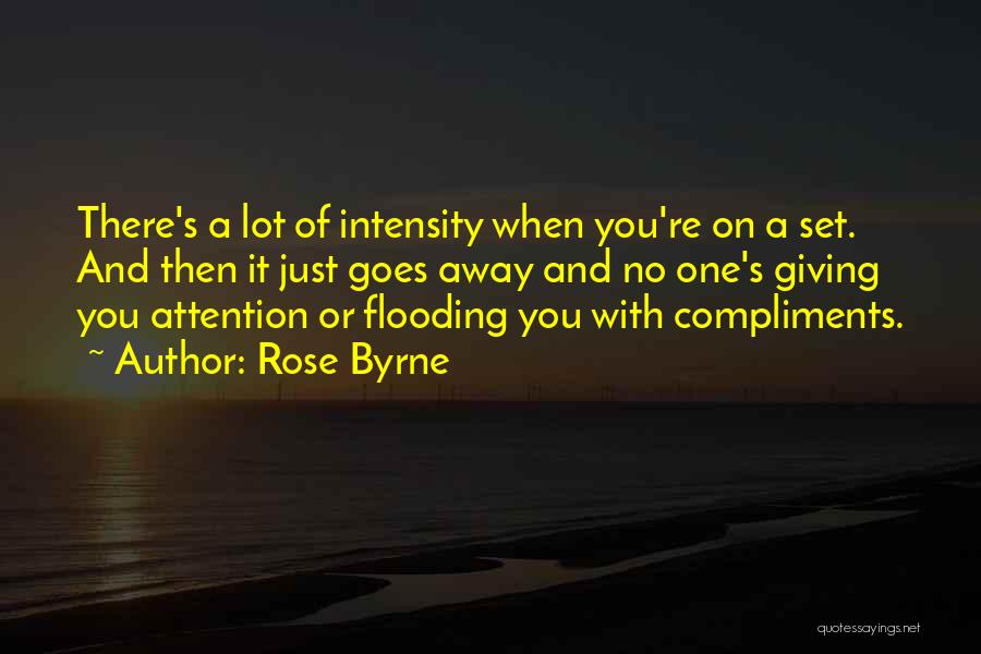 Rose Byrne Quotes: There's A Lot Of Intensity When You're On A Set. And Then It Just Goes Away And No One's Giving