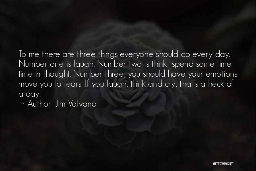 Jim Valvano Quotes: To Me There Are Three Things Everyone Should Do Every Day. Number One Is Laugh. Number Two Is Think Spend