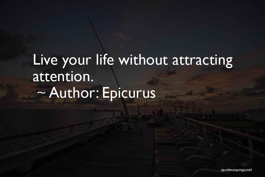 Epicurus Quotes: Live Your Life Without Attracting Attention.