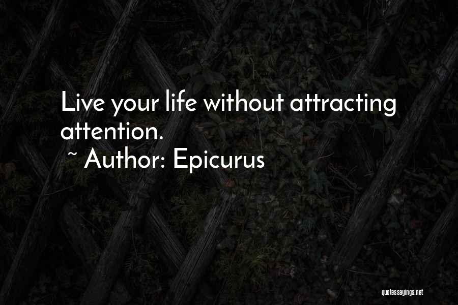 Epicurus Quotes: Live Your Life Without Attracting Attention.
