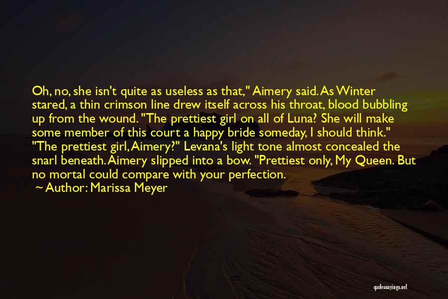 Marissa Meyer Quotes: Oh, No, She Isn't Quite As Useless As That, Aimery Said. As Winter Stared, A Thin Crimson Line Drew Itself