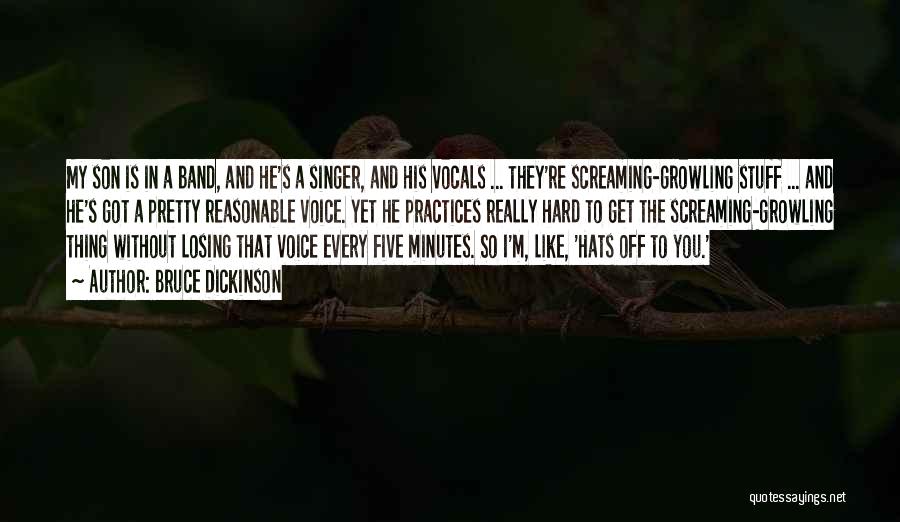 Bruce Dickinson Quotes: My Son Is In A Band, And He's A Singer, And His Vocals ... They're Screaming-growling Stuff ... And He's