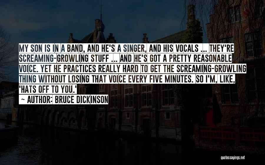 Bruce Dickinson Quotes: My Son Is In A Band, And He's A Singer, And His Vocals ... They're Screaming-growling Stuff ... And He's