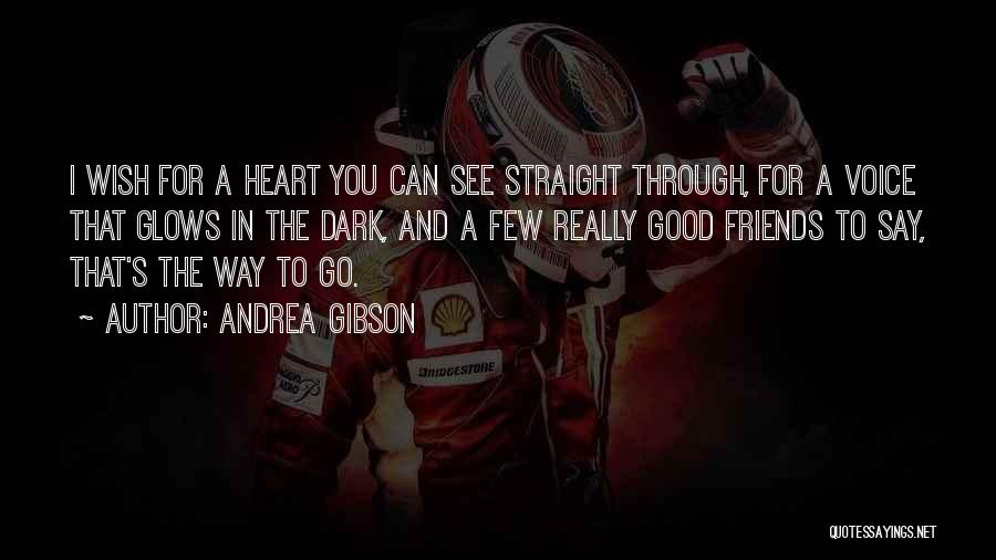 Andrea Gibson Quotes: I Wish For A Heart You Can See Straight Through, For A Voice That Glows In The Dark, And A