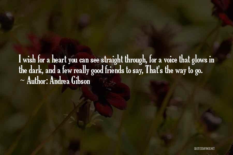 Andrea Gibson Quotes: I Wish For A Heart You Can See Straight Through, For A Voice That Glows In The Dark, And A