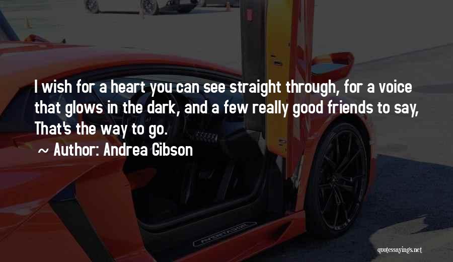 Andrea Gibson Quotes: I Wish For A Heart You Can See Straight Through, For A Voice That Glows In The Dark, And A