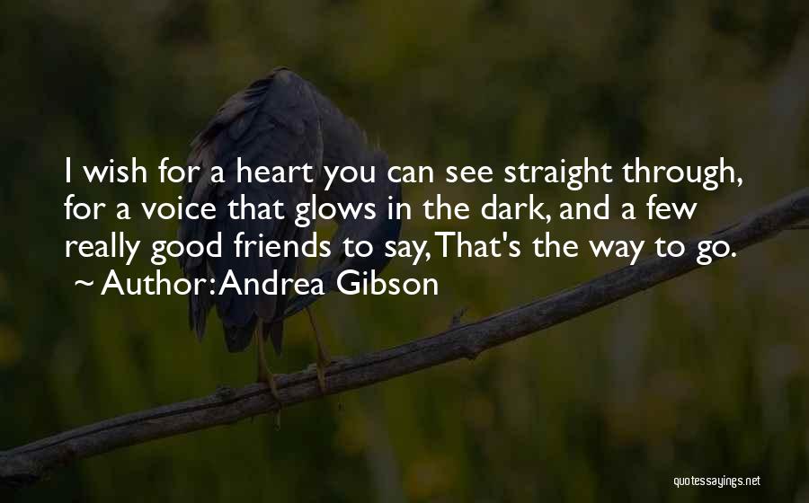 Andrea Gibson Quotes: I Wish For A Heart You Can See Straight Through, For A Voice That Glows In The Dark, And A