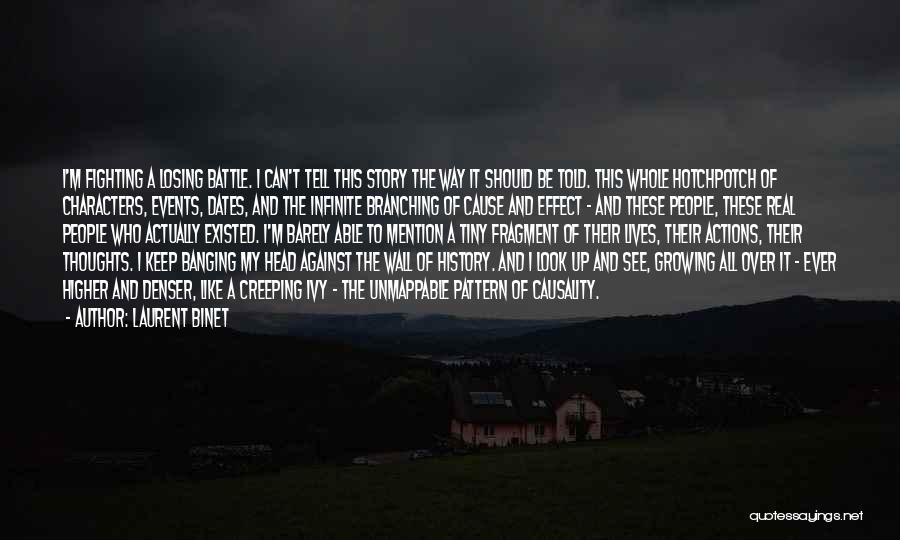 Laurent Binet Quotes: I'm Fighting A Losing Battle. I Can't Tell This Story The Way It Should Be Told. This Whole Hotchpotch Of