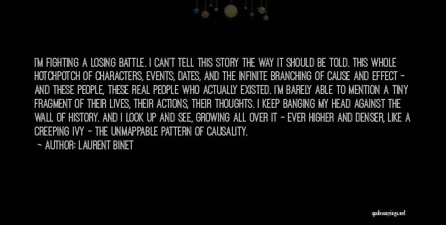 Laurent Binet Quotes: I'm Fighting A Losing Battle. I Can't Tell This Story The Way It Should Be Told. This Whole Hotchpotch Of