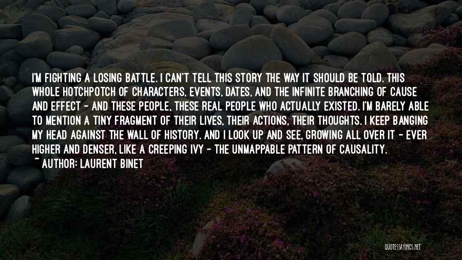 Laurent Binet Quotes: I'm Fighting A Losing Battle. I Can't Tell This Story The Way It Should Be Told. This Whole Hotchpotch Of