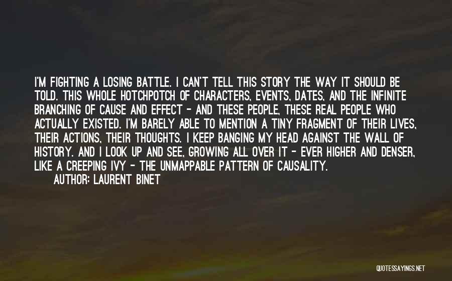 Laurent Binet Quotes: I'm Fighting A Losing Battle. I Can't Tell This Story The Way It Should Be Told. This Whole Hotchpotch Of