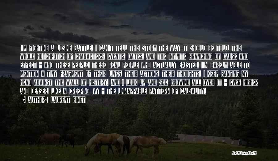 Laurent Binet Quotes: I'm Fighting A Losing Battle. I Can't Tell This Story The Way It Should Be Told. This Whole Hotchpotch Of