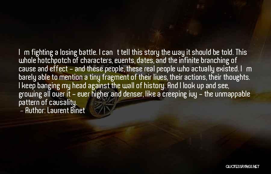 Laurent Binet Quotes: I'm Fighting A Losing Battle. I Can't Tell This Story The Way It Should Be Told. This Whole Hotchpotch Of