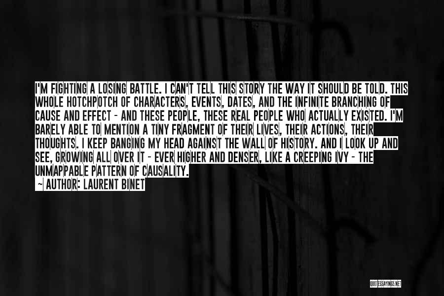 Laurent Binet Quotes: I'm Fighting A Losing Battle. I Can't Tell This Story The Way It Should Be Told. This Whole Hotchpotch Of