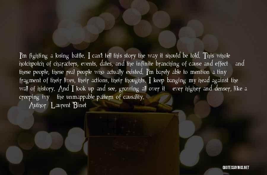 Laurent Binet Quotes: I'm Fighting A Losing Battle. I Can't Tell This Story The Way It Should Be Told. This Whole Hotchpotch Of