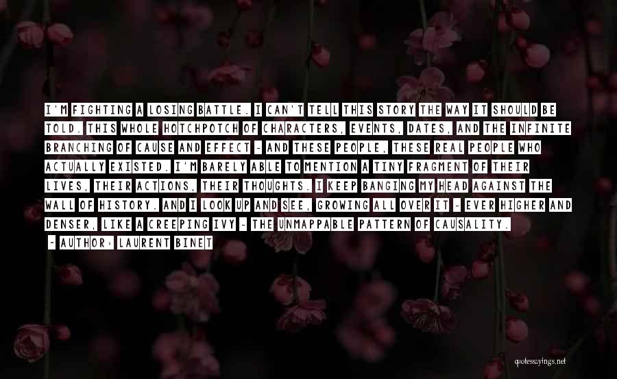 Laurent Binet Quotes: I'm Fighting A Losing Battle. I Can't Tell This Story The Way It Should Be Told. This Whole Hotchpotch Of