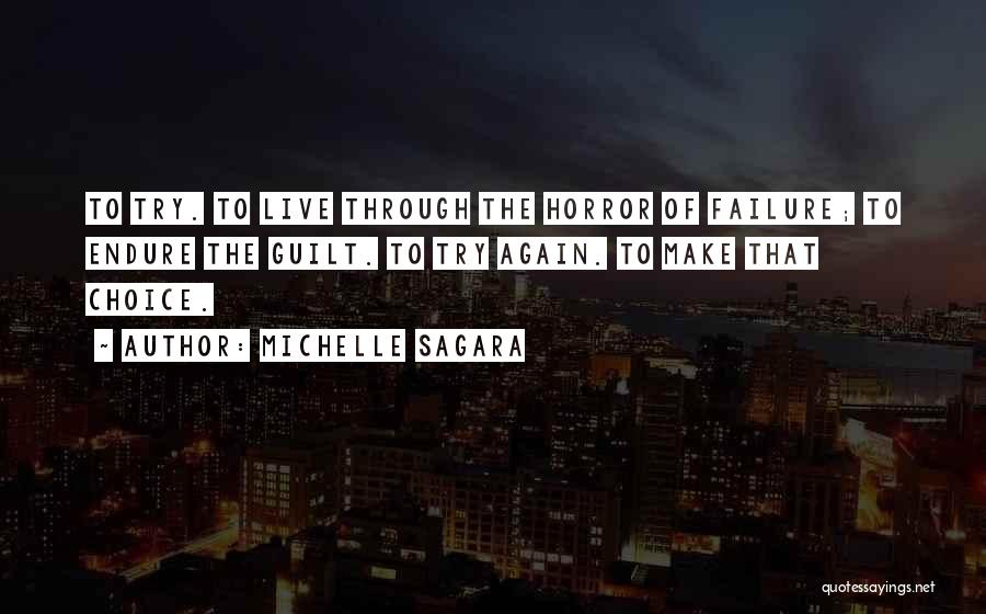 Michelle Sagara Quotes: To Try. To Live Through The Horror Of Failure; To Endure The Guilt. To Try Again. To Make That Choice.