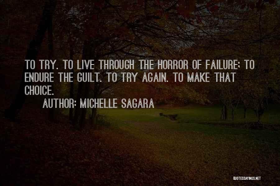 Michelle Sagara Quotes: To Try. To Live Through The Horror Of Failure; To Endure The Guilt. To Try Again. To Make That Choice.