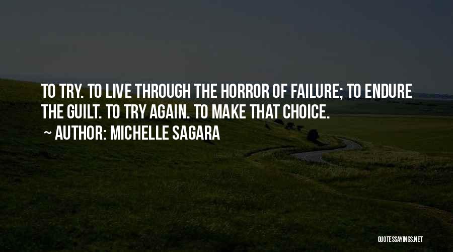 Michelle Sagara Quotes: To Try. To Live Through The Horror Of Failure; To Endure The Guilt. To Try Again. To Make That Choice.