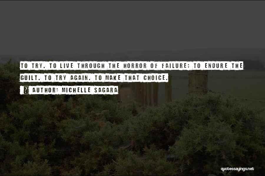 Michelle Sagara Quotes: To Try. To Live Through The Horror Of Failure; To Endure The Guilt. To Try Again. To Make That Choice.