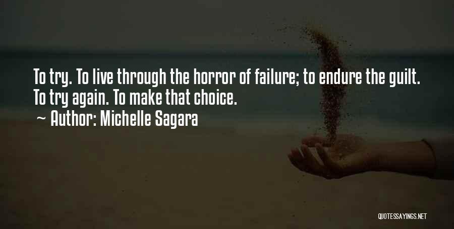 Michelle Sagara Quotes: To Try. To Live Through The Horror Of Failure; To Endure The Guilt. To Try Again. To Make That Choice.