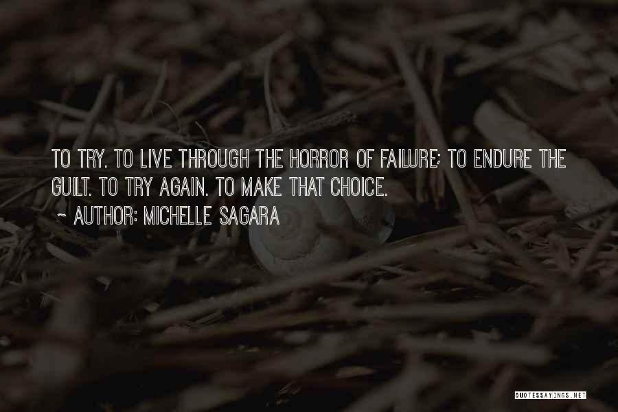 Michelle Sagara Quotes: To Try. To Live Through The Horror Of Failure; To Endure The Guilt. To Try Again. To Make That Choice.