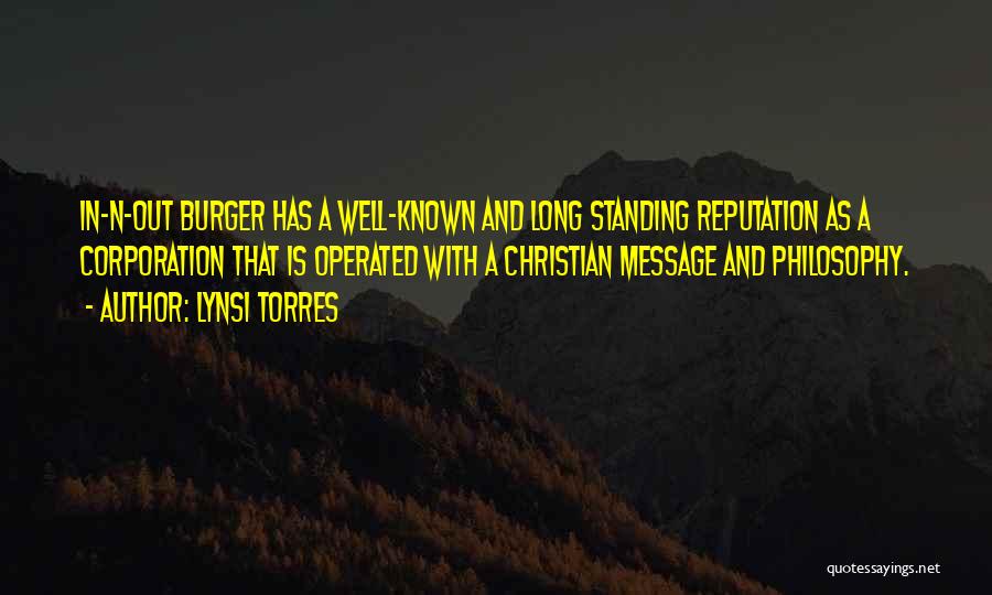 Lynsi Torres Quotes: In-n-out Burger Has A Well-known And Long Standing Reputation As A Corporation That Is Operated With A Christian Message And