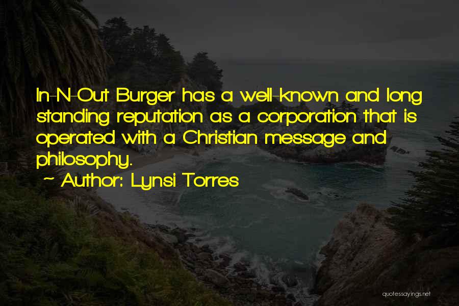 Lynsi Torres Quotes: In-n-out Burger Has A Well-known And Long Standing Reputation As A Corporation That Is Operated With A Christian Message And