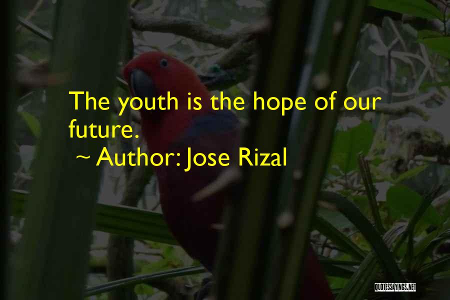 Jose Rizal Quotes: The Youth Is The Hope Of Our Future.