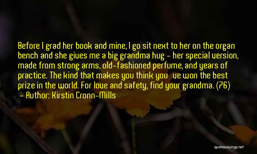 Kirstin Cronn-Mills Quotes: Before I Grad Her Book And Mine, I Go Sit Next To Her On The Organ Bench And She Gives