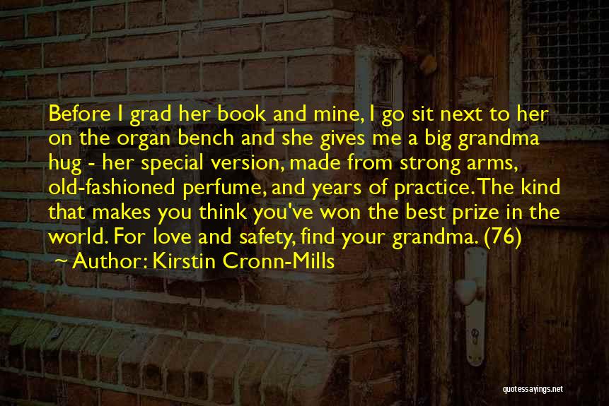 Kirstin Cronn-Mills Quotes: Before I Grad Her Book And Mine, I Go Sit Next To Her On The Organ Bench And She Gives