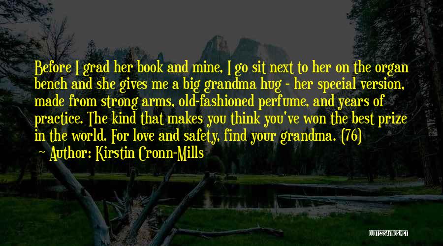 Kirstin Cronn-Mills Quotes: Before I Grad Her Book And Mine, I Go Sit Next To Her On The Organ Bench And She Gives