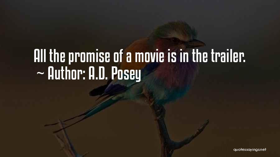 A.D. Posey Quotes: All The Promise Of A Movie Is In The Trailer.