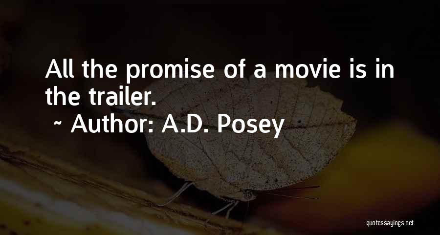 A.D. Posey Quotes: All The Promise Of A Movie Is In The Trailer.